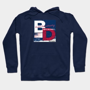 Bold Democracy: Use it or Lose it Hoodie